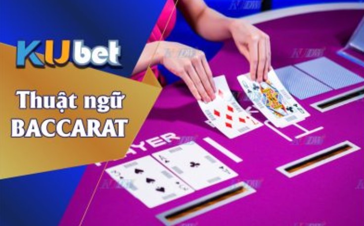 Cách chơi baccarat kubet dễ hiểu nhất cho newbie